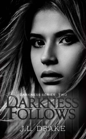 [Darkness 02] • Darkness Follows (Darkness Series Book 2)